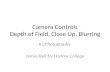 Camera controls: Blur, depth of field, close up