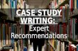 CASE STUDY WRITING: Expert Recommendations