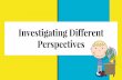 Investigating Different Perspectives