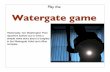 Watergate Game