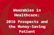 Wearables in Healthcare: 2016 Prospects and the Money-Saving Patient