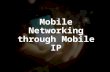 Mobile networking through mobile IP