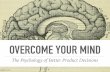 Overcome Your Mind: The Psychology of Better Product Decisions