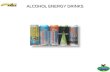 Alcohol Caffeine / Energy Drinks