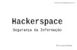 Hackerspace e segurança da informação