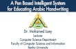 A Pen Based Intelligent System  for Educating Arabic Handwriting Deep Learning