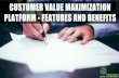 Customer Value Maximization Platform - Features and Benefits