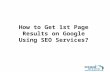 How to Listed on top page of Google using SEO Services?
