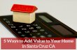 5 Home Improvement Ideas that Add Value to Santa Cruz CA Homes for Sale