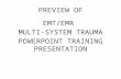 PREVIEW OFEMT/EMR MULTI-SYSTEM TRAUMA POWERPOINT TRAINING PRESENTATION