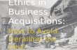 Ethics in Business Acquisitions (pp)