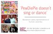 PewDiePie doesnt sing or dance: Mainstream media representations of YouTube celebrities.