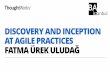 Fatma Urek Uludag - Discovery & Inception at Agile Practices