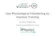 Use Physiological Monitoring to Improve Training Assessment