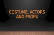 Costume, actors and props