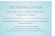 Decentralisation - DISTRIBUTED COMPUTING ON A MASSIVE SCALE