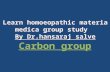 Homoeopathic materia medica group study - Carbon group slide show presentation by Dr.hansraj salve