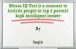 Mensa iq test is a measure to include people in top 2 percent high intelligent society