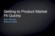 Getting To Product Market Fit Quickly