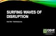 Surfing Waves of Disruption