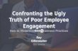 Confronting the Ugly Truth of Poor Employee Engagement - How to Modernize Your Business Practices