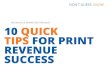 10 Quick Tips for Print Revenue Success