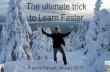 The ultimate trick  to learn faster