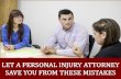 Let A Personal Injury Attorney Save You From These Mistakes