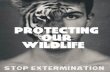 Protecting Wildlife, Stop Extermination