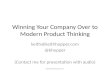 Winning your company over to modern product thinking (ProductCamp Boston 2016)
