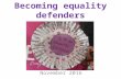 Becoming equality defenders