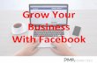 Grow Your Business With Facebook