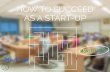 How to succeed as a start-up
