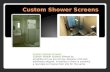 Custom showerscreens