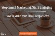 Stop Email Marketing, Start Engaging: How to Make Your Email People Love