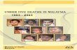 Study on Under Five Deaths in Malaysia 1993 – 2003