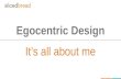 Egocentric Design - Mobile UX Meetup