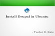 Install Drupal in Ubuntu by Tushar B. Kute