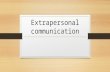 Extrapersonal communication