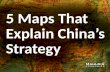 5 Maps That Explain China's Strategy