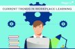 Current Trends in Workplace Learning