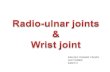 Radio-ulnar and Wrist joints