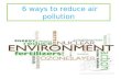 6 ways to reduce air pollution