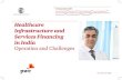 Healthcare Infrastructure and Services Financing in India Operation ...