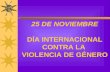 25 de noviembre   día contra la violencia de género