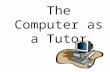 Computer as tutor