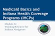 Medicaid Basics and Indiana Health Coverage Programs (IHCPs)