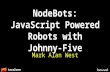 JavaZone 2015 : NodeBots - JavaScript Powered Robots with Johnny-Five