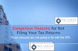 Dangerous Reasons for Not Filing Your Tax Returns