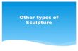 Other types of sculpture
